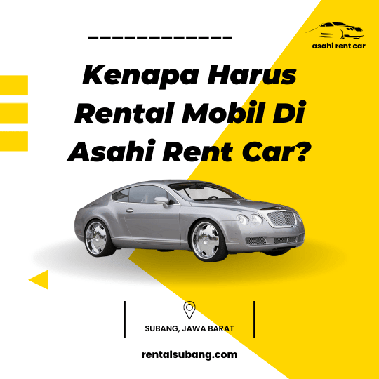 Kenapa Harus Rental Mobil Di Asahi